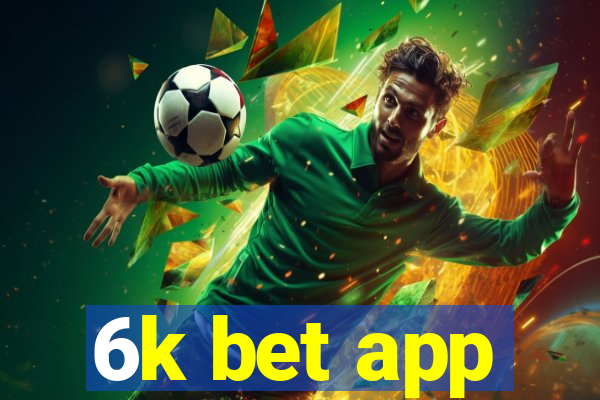 6k bet app
